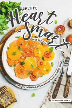 Healthy, Heart-Smart Diet Recipes|Barbara Riddle