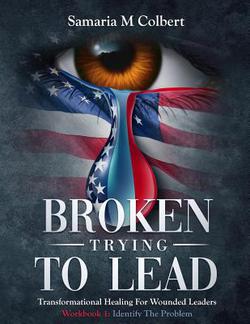 Broken Trying To Lead|Samaria M. Colbert