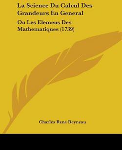 La Science Du Calcul Des Grandeurs En General|Charles Rene Reyneau