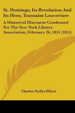 St. Domingo, Its Revolution And Its Hero, Toussaint Louverture|Charles Wyllys Elliott