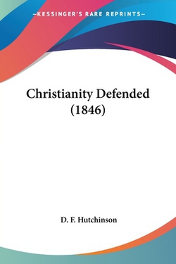 Christianity Defended (1846)|D. F. Hutchinson