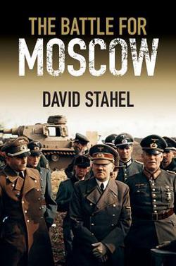 The Battle for Moscow|David Stahel