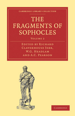 The Fragments of Sophocles|Richard Claverhouse Jebb