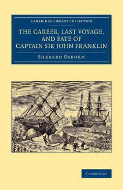 The Career, Last Voyage, and Fate of Captain Sir John Franklin|Sherard Osborn