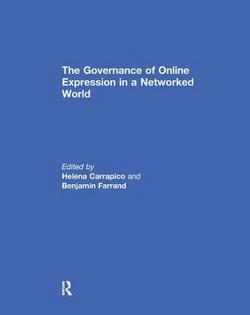 The Governance of Online Expression in a Networked World|Helena Carrapico