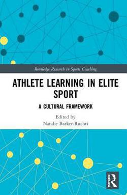 Athlete Learning in Elite Sport|Natalie Barker-Ruchti