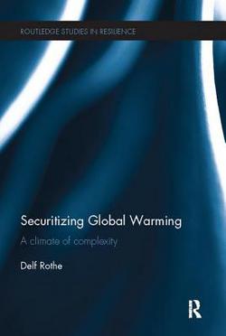 Securitizing Global Warming|Delf Rothe