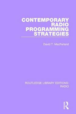 Contemporary Radio Programming Strategies|David T. Macfarland
