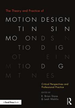 The Theory and Practice of Motion Design|R. Brian Stone