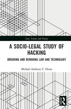 A Socio-Legal Study of Hacking|Michael Anthony C. Dizon