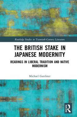 The British Stake In Japanese Modernity|Michael Gardiner