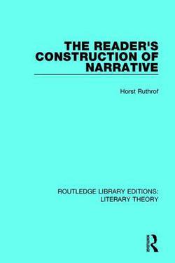 The Reader's Construction of Narrative|Horst Ruthrof