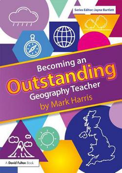 Becoming an Outstanding Geography Teacher|Mark Harris
