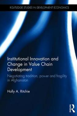 Institutional Innovation and Change in Value Chain Development|Holly A. Ritchie