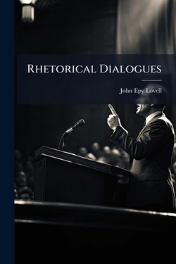 Rhetorical Dialogues|John Epy Lovell