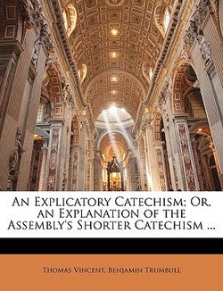 An Explicatory Catechism|Thomas Vincent