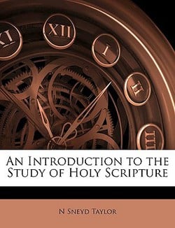 An Introduction to the Study of Holy Scripture|N. Sneyd Taylor