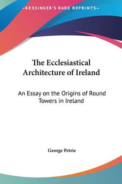 The Ecclesiastical Architecture of Ireland|George Petrie