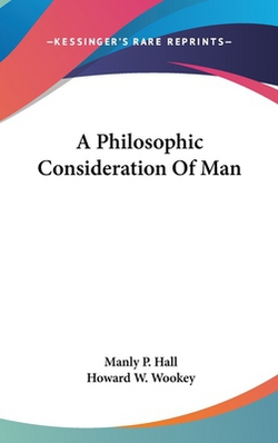 A Philosophic Consideration Of Man|Manly P. Hall