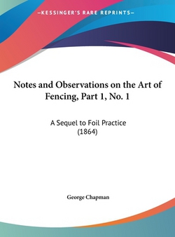 Notes and Observations on the Art of Fencing, Part 1, No. 1|George Chapman