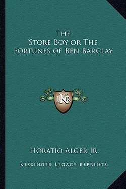 The Store Boy or The Fortunes of Ben Barclay|Horatio Alger, Jr.