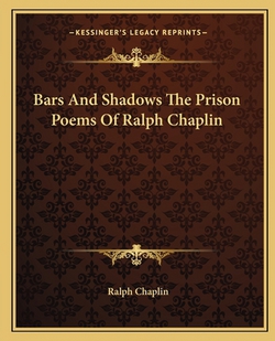 Bars And Shadows The Prison Poems Of Ralph Chaplin|Ralph Chaplin