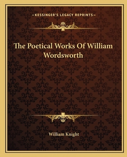 The Poetical Works Of William Wordsworth|William Knight