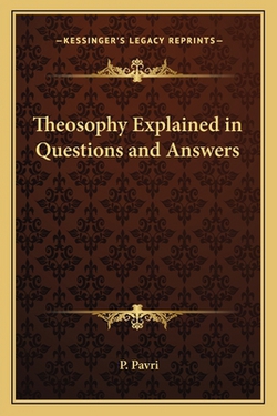 Theosophy Explained in Questions and Answers|P. Pavri