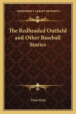 The Redheaded Outfield and Other Baseball Stories|Zane Grey