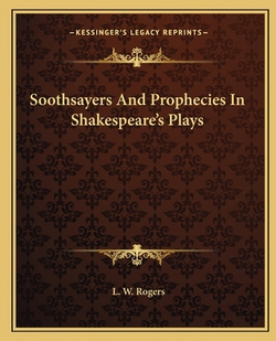 Soothsayers And Prophecies In Shakespeare's Plays|L. W. Rogers