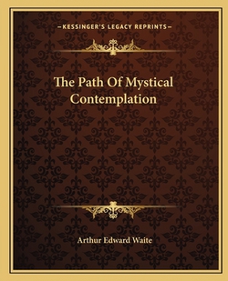 The Path Of Mystical Contemplation|Arthur Edward Waite