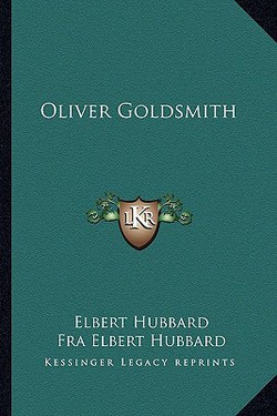 Oliver Goldsmith|Elbert Hubbard