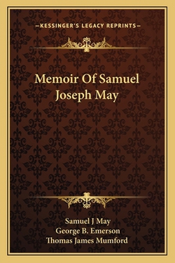 Memoir Of Samuel Joseph May|Samuel J. May