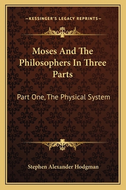 Moses And The Philosophers In Three Parts|Stephen Alexander Hodgman