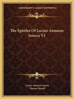 The Epistles Of Lucius Annaeus Seneca V1|Lucius Annaeus Seneca