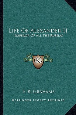 Life Of Alexander II|F. R. Grahame