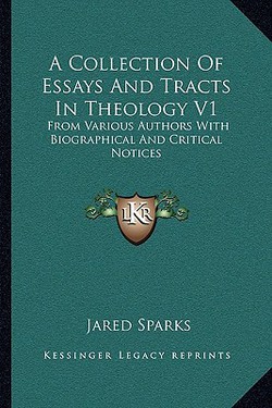 A Collection Of Essays And Tracts In Theology V1|Jared Sparks