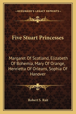 Five Stuart Princesses|Robert S. Rait