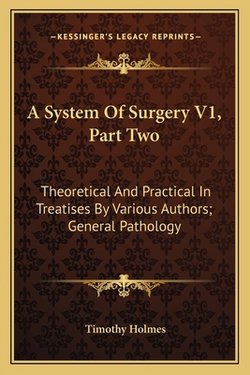 A System Of Surgery V1, Part Two|Timothy Holmes