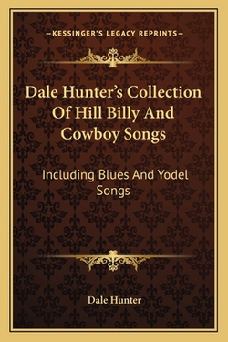 Dale Hunter's Collection Of Hill Billy And Cowboy Songs|Dale Hunter