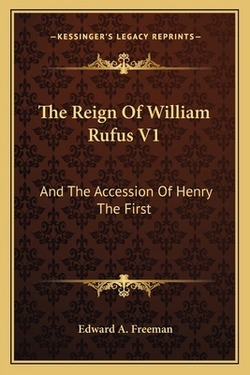 The Reign Of William Rufus V1|Edward A. Freeman
