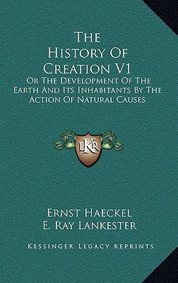 The History Of Creation V1|Ernst Haeckel