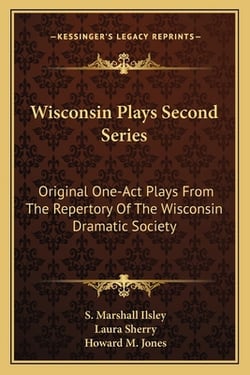 Wisconsin Plays Second Series|S. Marshall Ilsley