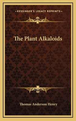 The Plant Alkaloids|Thomas Anderson Henry