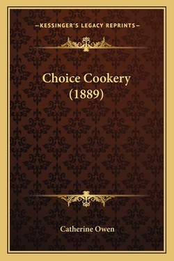 Choice Cookery (1889)|Catherine Owen