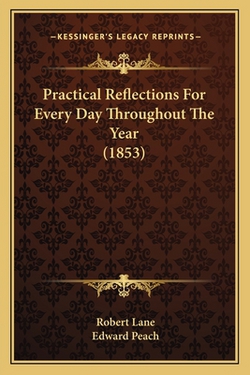 Practical Reflections For Every Day Throughout The Year (1853)|Robert Lane