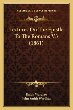 Lectures On The Epistle To The Romans V3 (1861)|Ralph Wardlaw