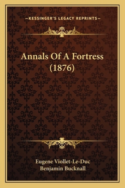 Annals Of A Fortress (1876)|Eugene Viollet-Le-Duc
