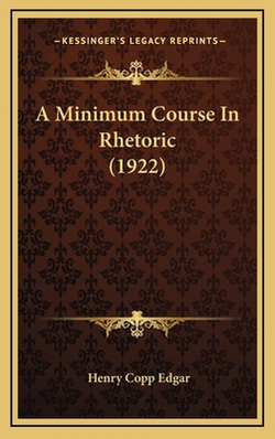 A Minimum Course In Rhetoric (1922)|Henry Copp Edgar