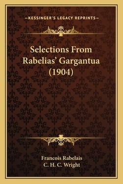 Selections From Rabelias' Gargantua (1904)|Francois Rabelais